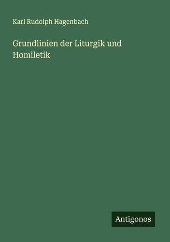 Grundlinien der liturgik und - liturgik,